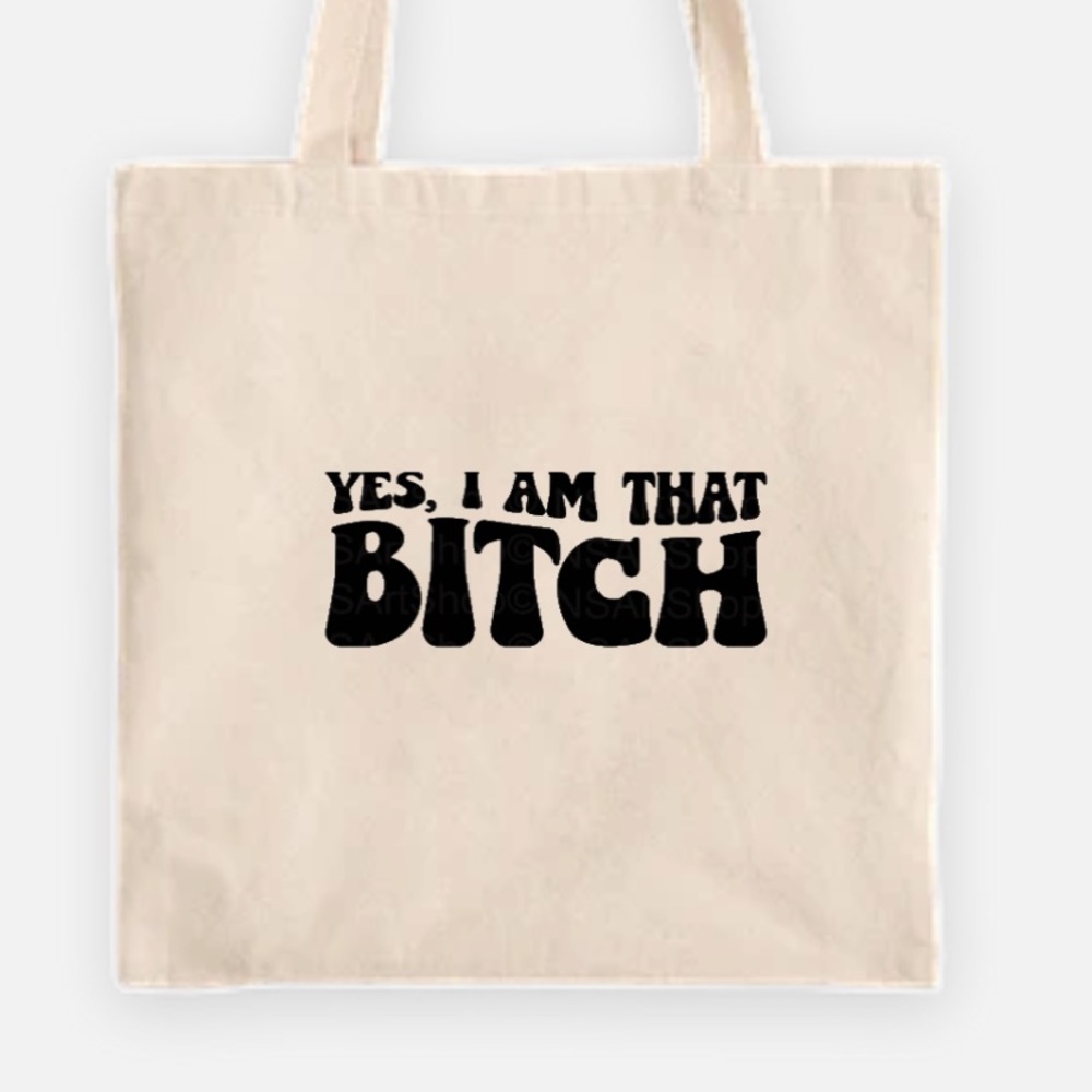Yes I am that Bitch tote bag